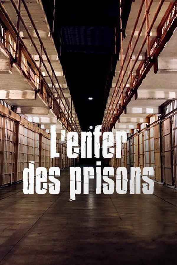 L'enfer des prisons (lenfer-des-prisons) Документальный сериал
