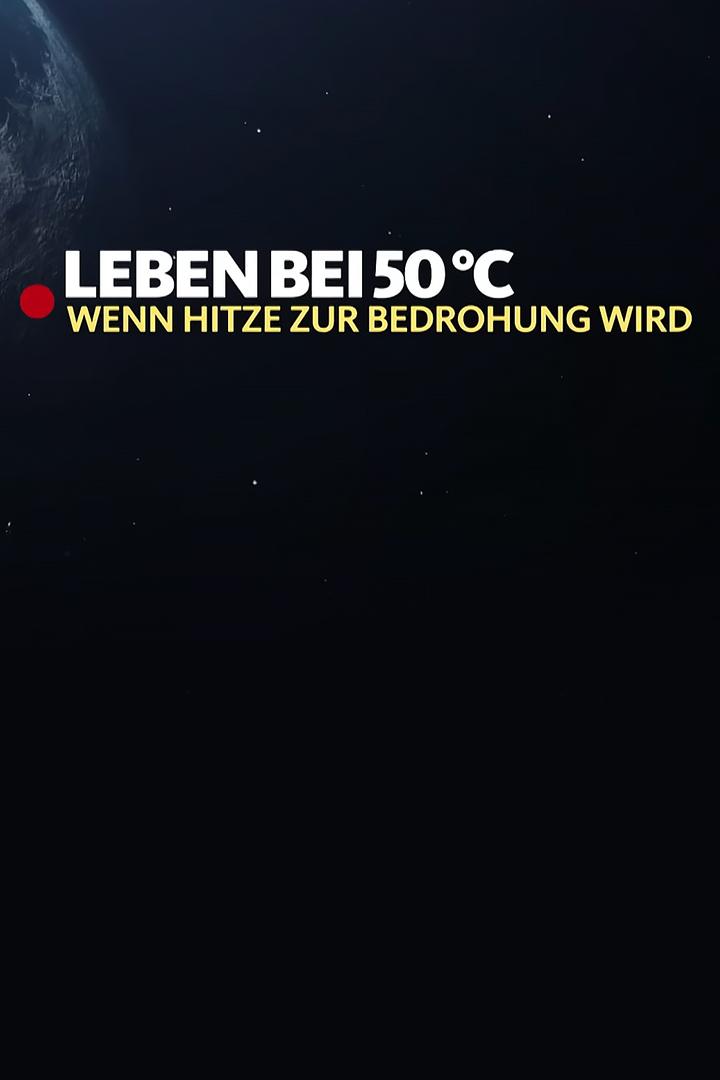 Leben bei 50° C - Wenn Hitze zur Bedrohung wird (leben-bei-50-c-wenn-hitze-zur-bedrohung-wird) Документальный фильм