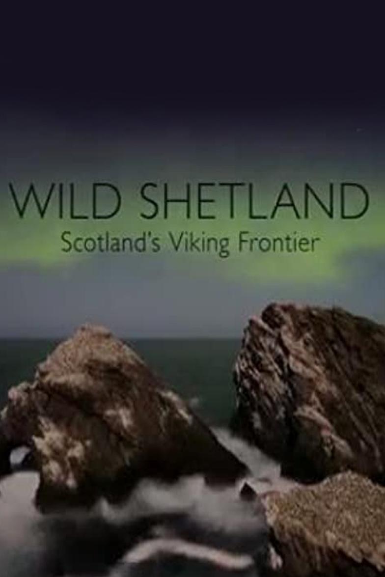 Wild Shetland - Scotland's Viking Frontier (wild-shetland-scotlands-viking-frontier) Документальный фильм