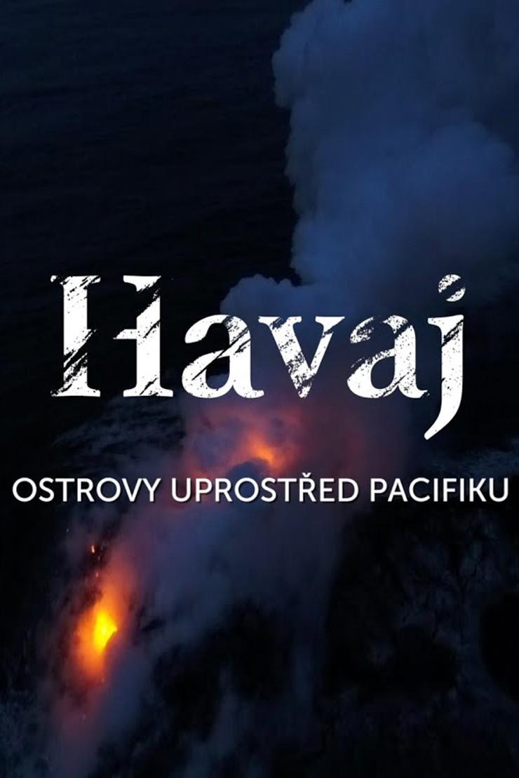 Havaj, ostrovy uprostřed Pacifiku (havaj-ostrovy-uprosted-pacifiku) Документальный фильм