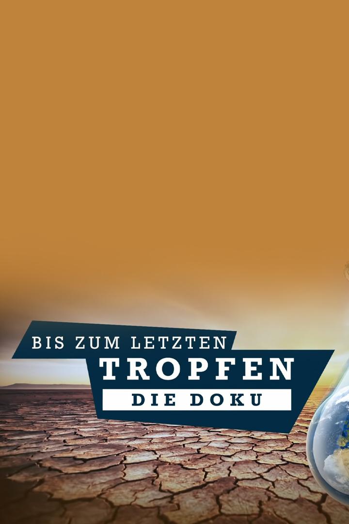 Bis zum letzten Tropfen (bis-zum-letzten-tropfen) Документальный фильм