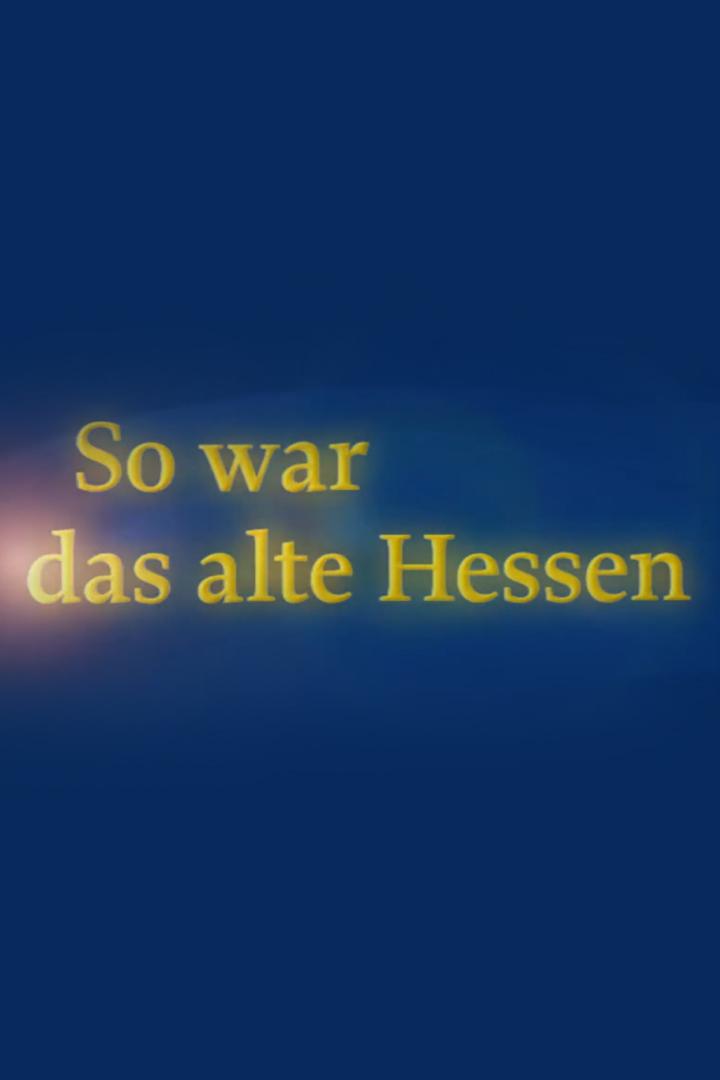So war das alte Hessen (so-war-das-alte-hessen) Документальный сериал