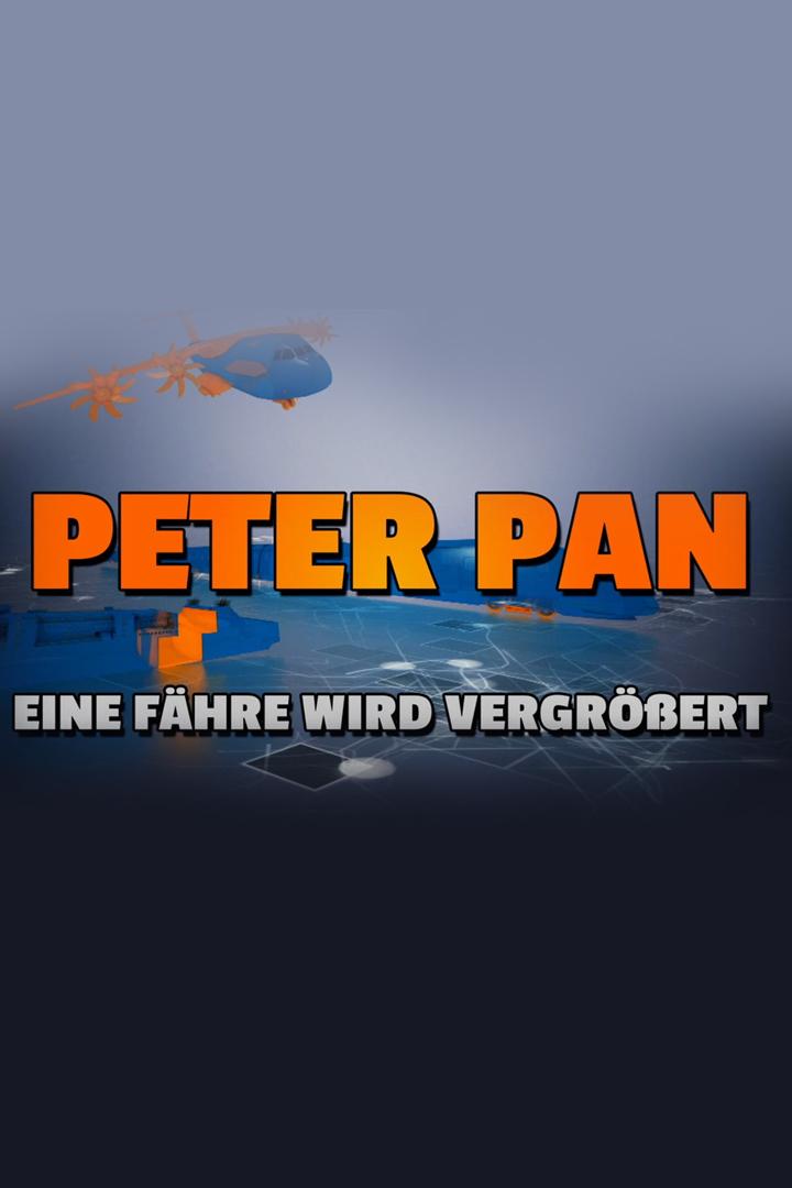 Peter Pan — Eine Fähre wird vergrößert (peter-pan-eine-fhre-wird-vergrert) Документальный фильм