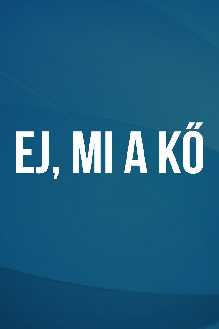 Ej, mi a kő! (ej-mi-a-k) Досуг, хобби