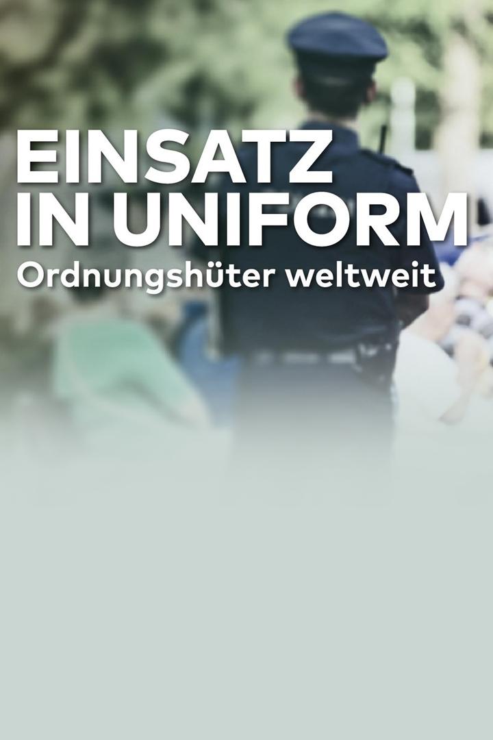 Einsatz in Uniform — Ordnungshüter weltweit (einsatz-in-uniform-ordnungshter-weltweit) Документальный фильм