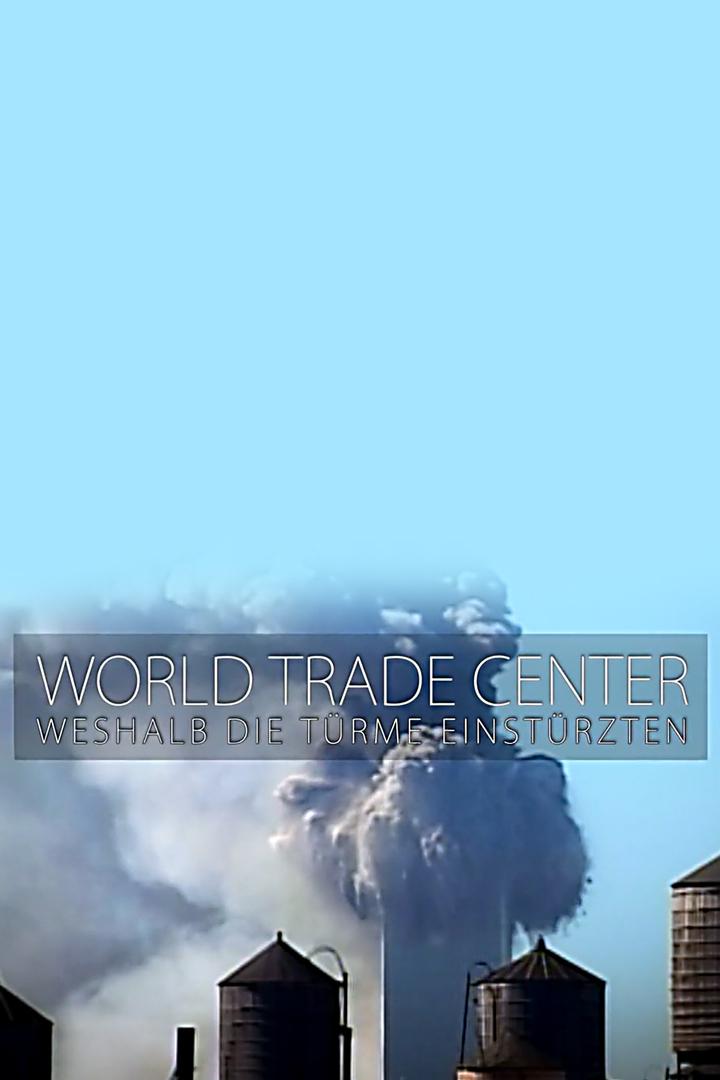 World Trade Center: Weshalb die Türme einstürzten (world-trade-center-weshalb-die-trme-einstrzten) Документальный фильм