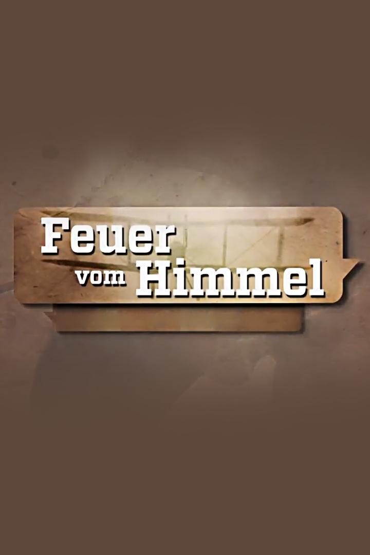 Feuer vom Himmel (feuer-vom-himmel) Документальный фильм