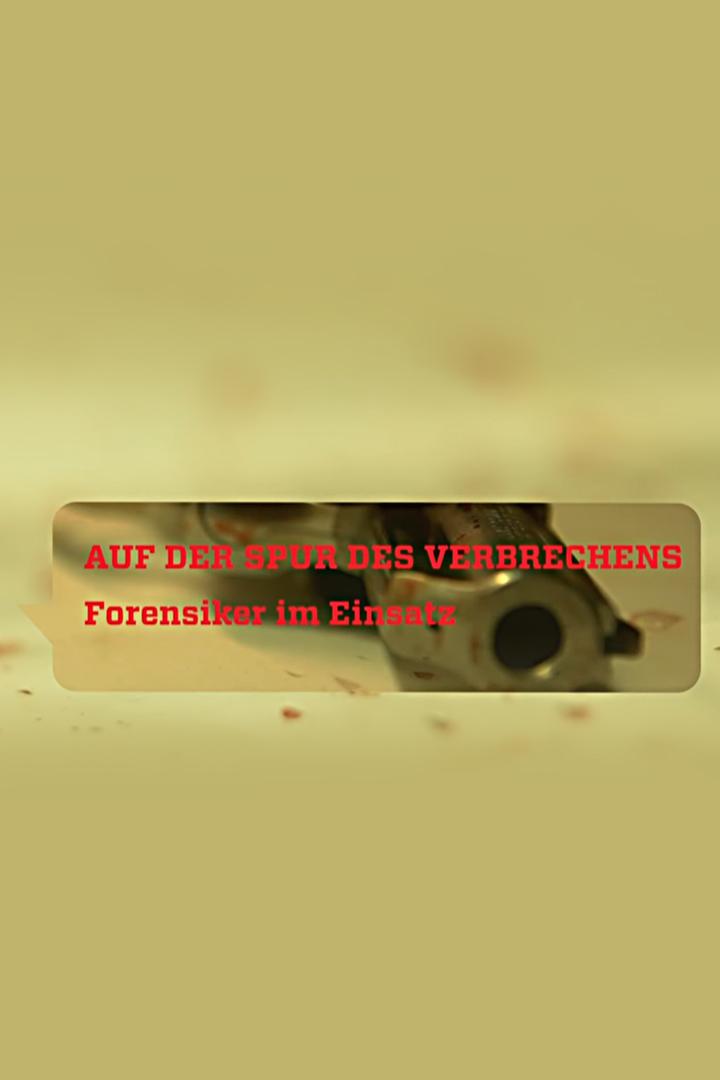 Auf der Spur des Verbrechens — Forensiker im Einsatz (auf-der-spur-des-verbrechens-forensiker-im-einsatz) Документальный сериал
