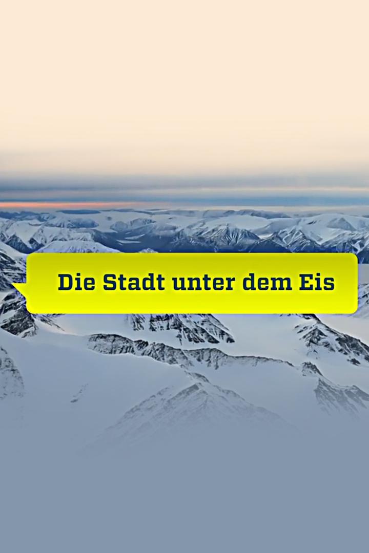 Die Stadt unter dem Eis (die-stadt-unter-dem-eis) Документальный фильм