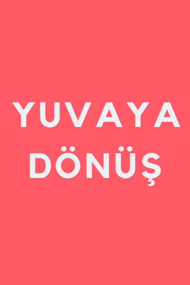 Yuvaya Dönüş (yuvaya-dn) Фильм 2019