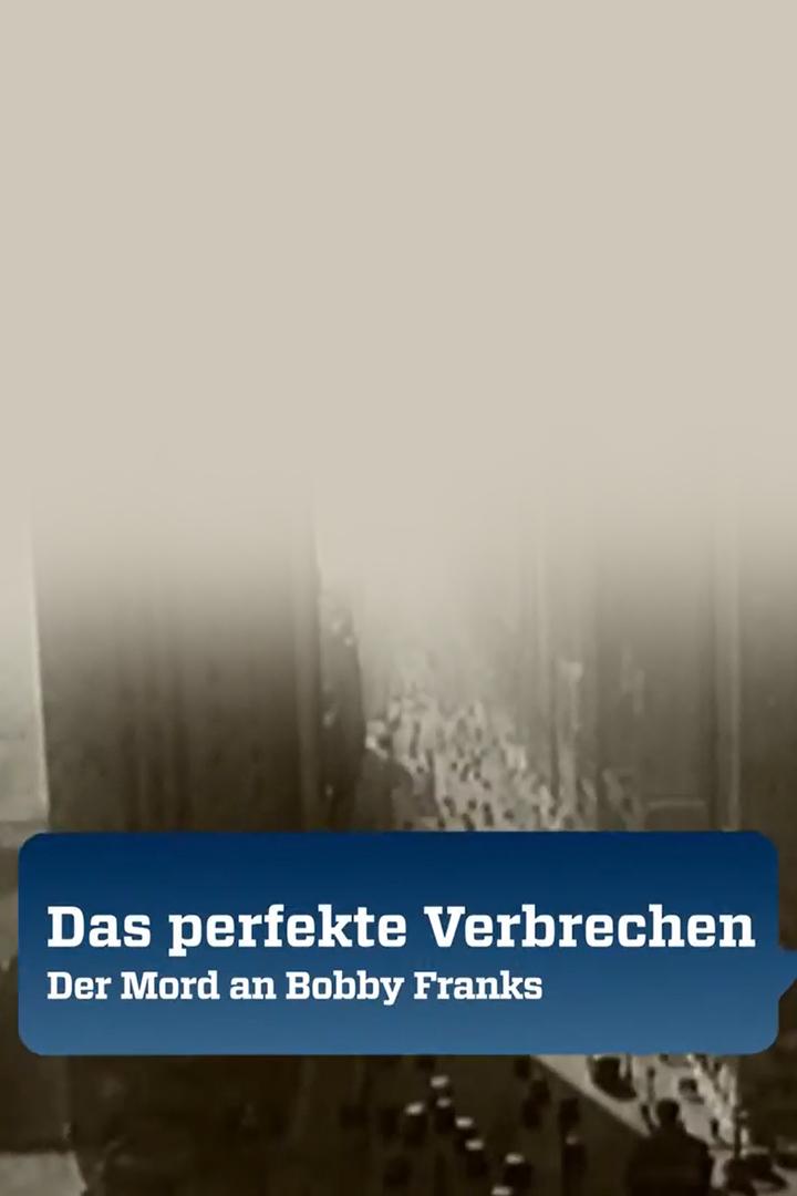 Das perfekte Verbrechen — Der Mord an Bobby Franks (das-perfekte-verbrechen-der-mord-an-bobby-franks) Документальный фильм