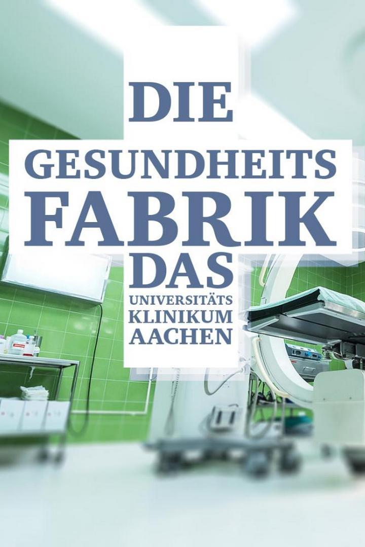 Die Gesundheits-Fabrik-Das Universitätsklinikum Aachen (die-gesundheits-fabrik-das-universittsklinikum-aachen) Документальный фильм
