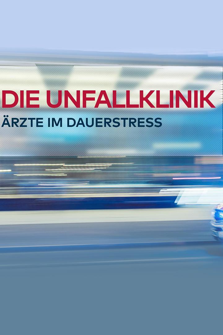 Die Unfallklinik-Ärzte im Dauerstress (die-unfallklinik-rzte-im-dauerstress) Документальный фильм