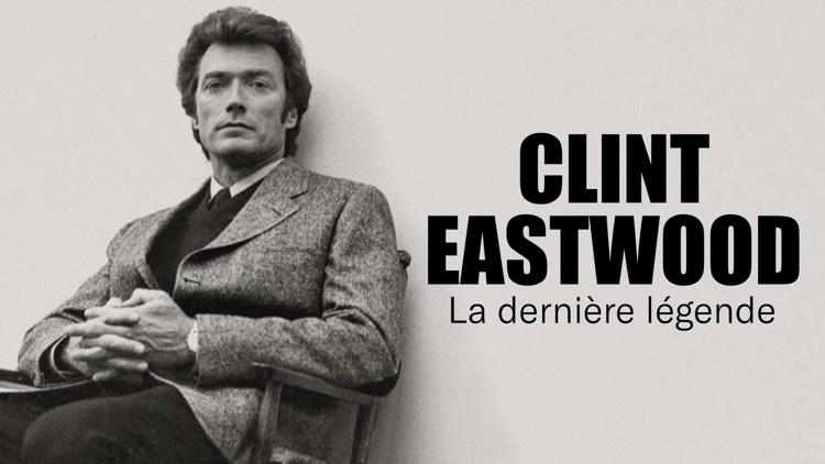 Постер Clint Eastwood: la dernière des légendes