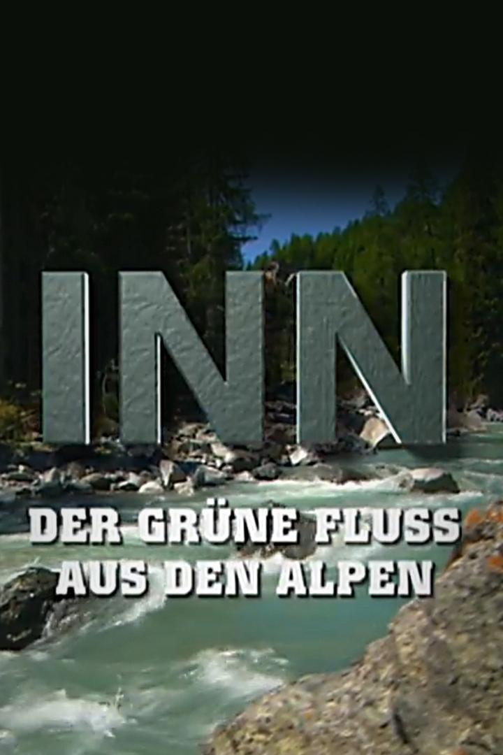 Inn-Der grüne Fluss aus den Alpen (inn-der-grne-fluss-aus-den-alpen) Документальный фильм