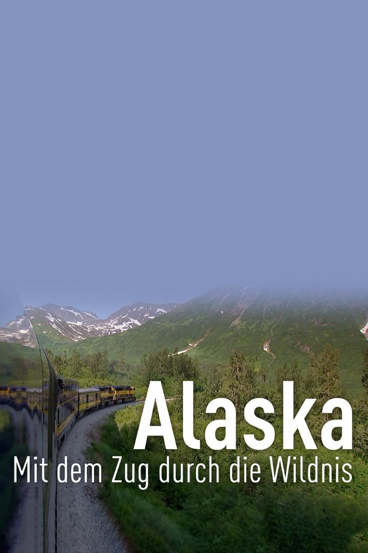 Alaska – Mit dem Zug durch die Wildnis (alaska-mit-dem-zug-durch-die-wildnis) Документальный фильм