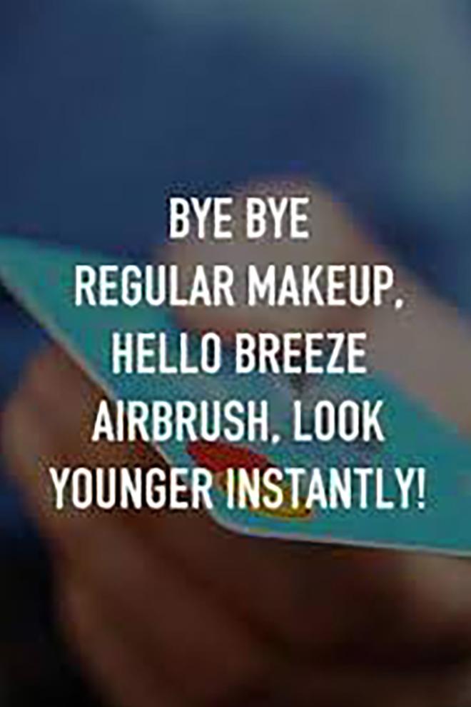 Bye Bye Regular Makeup, Hello Breeze Airbrush, Look Younger Instantly! (bye-bye-regular-makeup-hello-breeze-airbrush-look-younger-instantly) Реклама