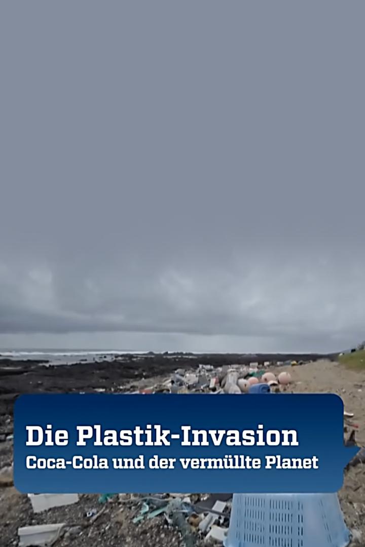 Die Plastik-Invasion – Coca-Cola und der vermüllte Planet (die-plastik-invasion-coca-cola-und-der-vermllte-planet) Документальный фильм
