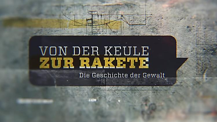 Постер Von der Keule zur Rakete — Die Geschichte der Gewalt