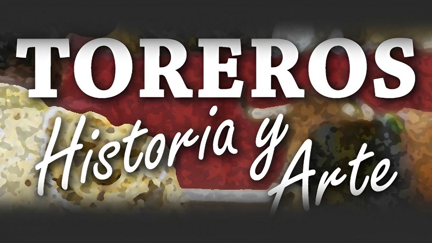 Toreros, historia y arte (toreros-historia-y-arte) Документальный сериал