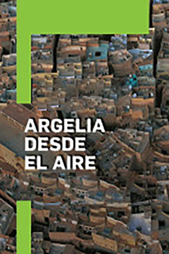 Argelia desde el aire (argelia-desde-el-aire) Документальный сериал