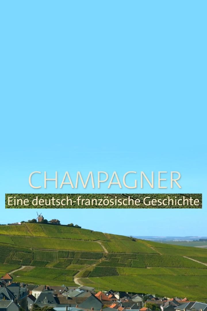 Champagner – eine deutsch-französische Geschichte (champagner-eine-deutsch-franzsische-geschichte) Документальный фильм