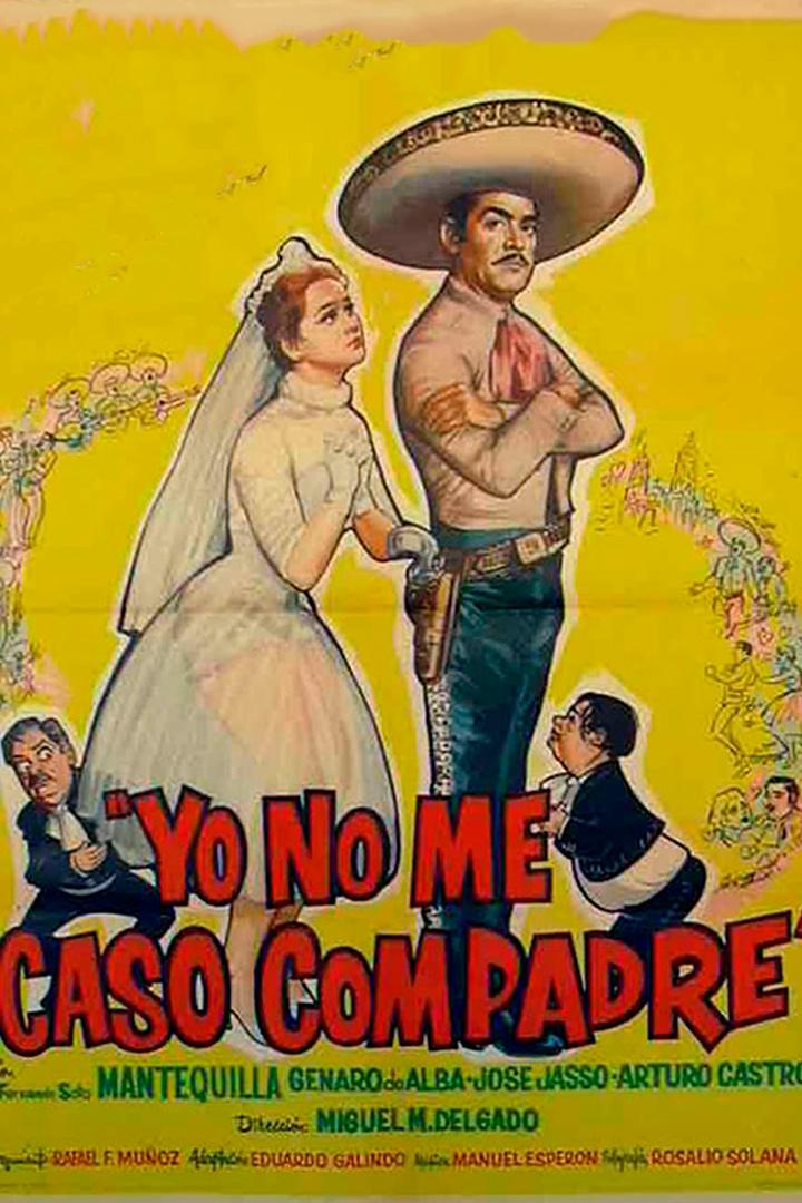 Yo no me caso compadre (yo-no-me-caso-compadre) Фильм 1960