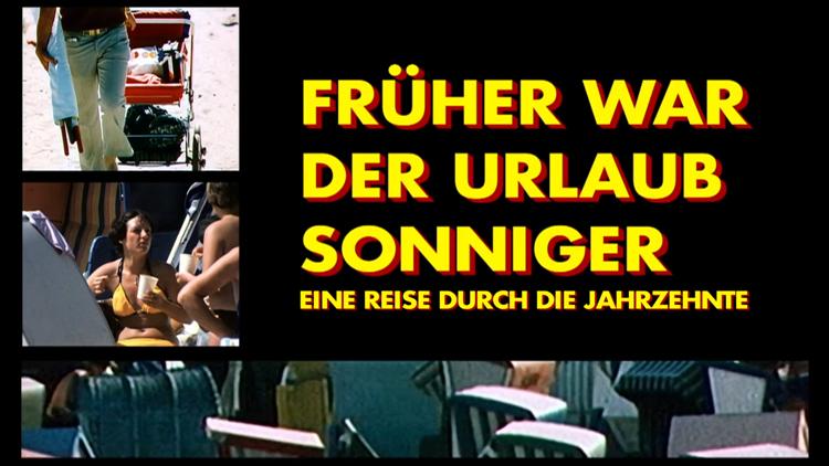 Постер Früher war der Urlaub sonniger - Eine Reise durch die Jahrzehnte