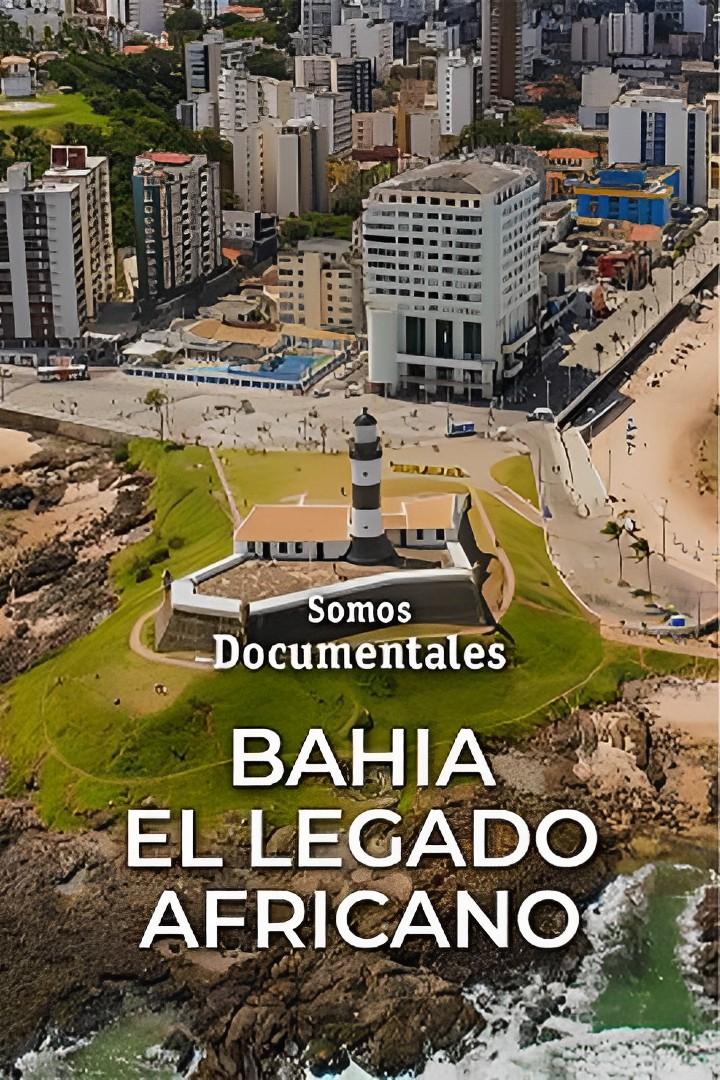 Bahía, el legado africano (baha-el-legado-africano) Документальный фильм
