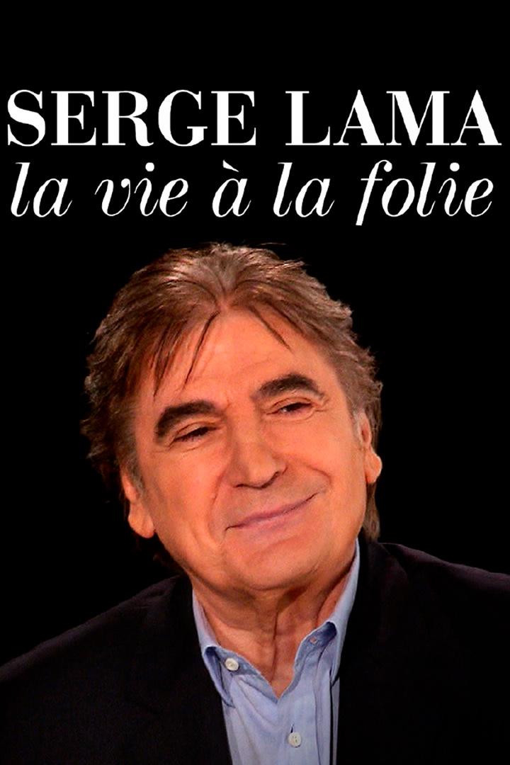 Serge Lama, la vie à la folie (serge-lama-la-vie-la-folie) Документальный фильм