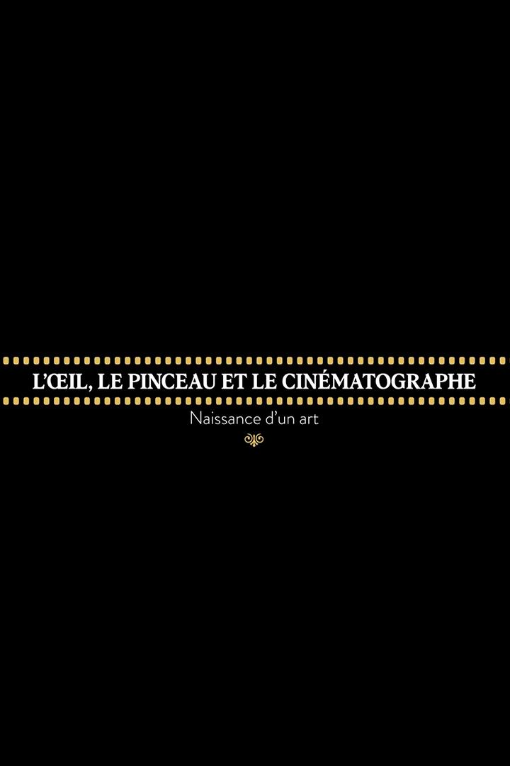 L'oeil, le pinceau et le cinématographe: naissance d'un art (loeil-le-pinceau-et-le-cinmatographe-naissance-dun-art) Познавательное
