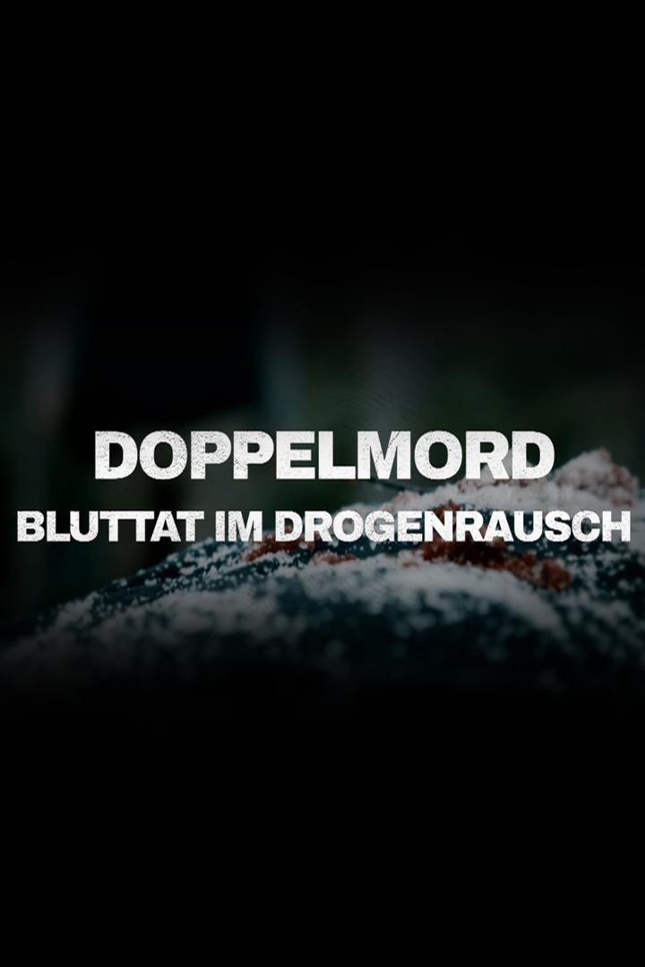 Doppelmord - Bluttat im Drogenrausch (doppelmord-bluttat-im-drogenrausch) Документальный фильм