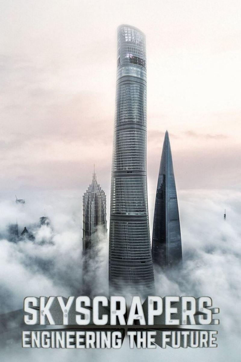 Skyscrapers: Engineering the Future (skyscrapers-engineering-the-future) Документальный сериал