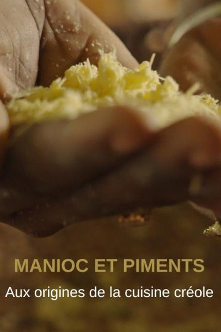 Manioc et piments, aux origines de la cuisine créole (manioc-et-piments-aux-origines-de-la-cuisine-crole) Документальный фильм