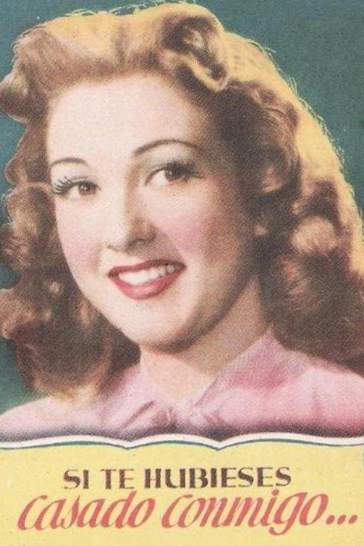 Si te hubieses casado conmigo... (si-te-hubieses-casado-conmigo) Фильм 1948