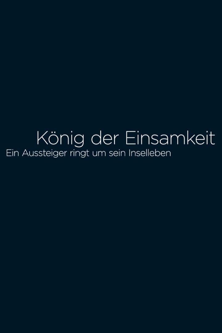 König der Einsamkeit - Ein Aussteiger ringt um sein Inselleben (knig-der-einsamkeit-ein-aussteiger-ringt-um-sein-inselleben) Документальный фильм