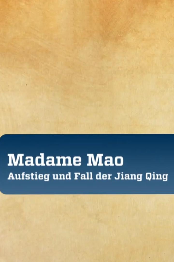 Madame Mao — Aufstieg und Fall der Jiang Qing (madame-mao-aufstieg-und-fall-der-jiang-qing) Документальный фильм