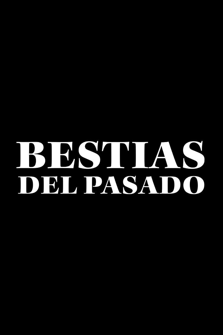 Bestias del pasado (bestias-del-pasado) Документальный сериал