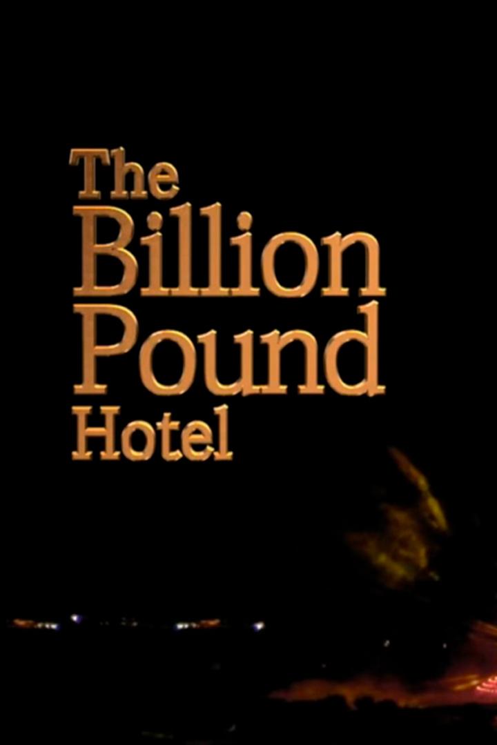The Billion Pound Hotel (the-billion-pound-hotel) Документальный фильм