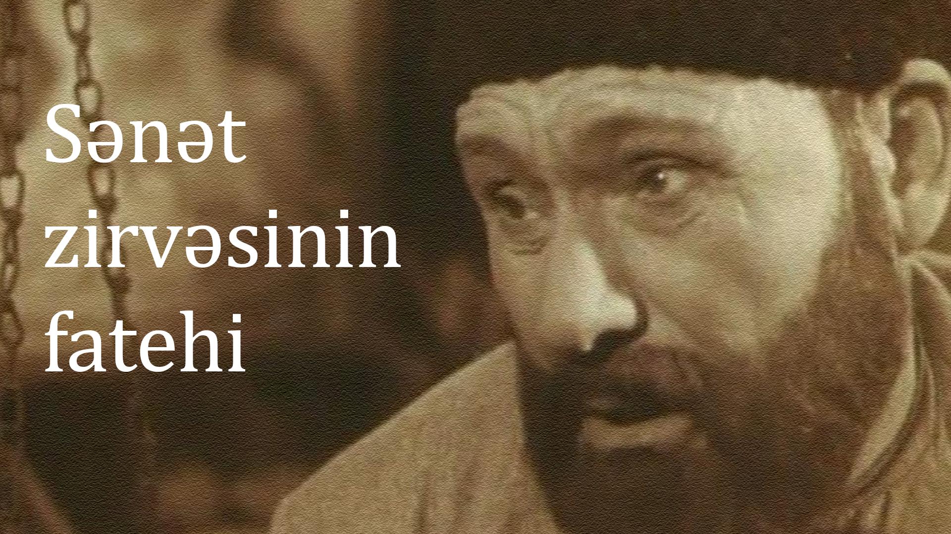 Sənət zirvəsinin fatehi (snt-zirvsinin-fatehi) Документальный фильм