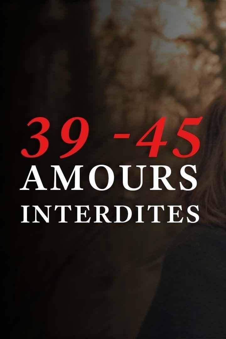39/45: Amours interdites (3945-amours-interdites) Документальный фильм