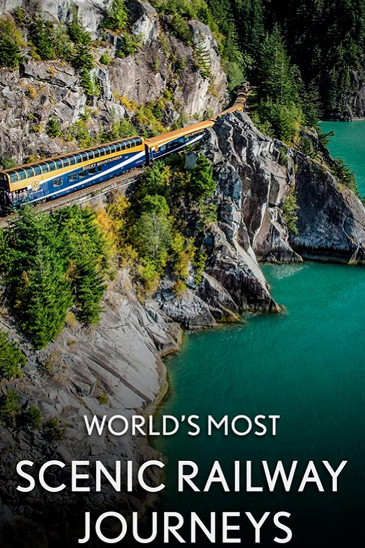 World's Most Scenic Railway Journeys (worlds-most-scenic-railway-journeys) Документальный сериал