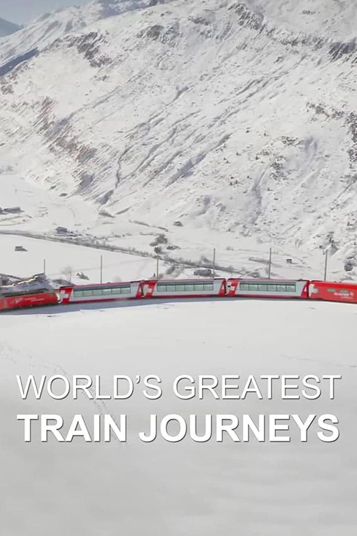 World's Greatest Train Journeys (worlds-greatest-train-journeys) Документальный сериал