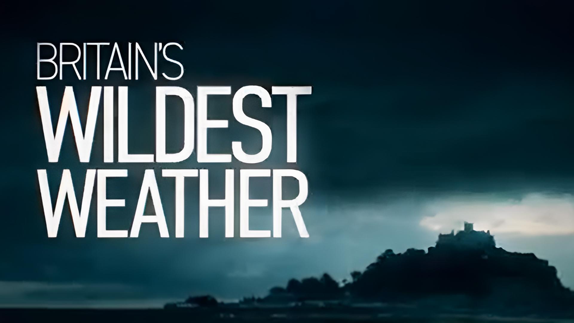 Britain's Wildest Weather (britains-wildest-weather) Досуг, хобби