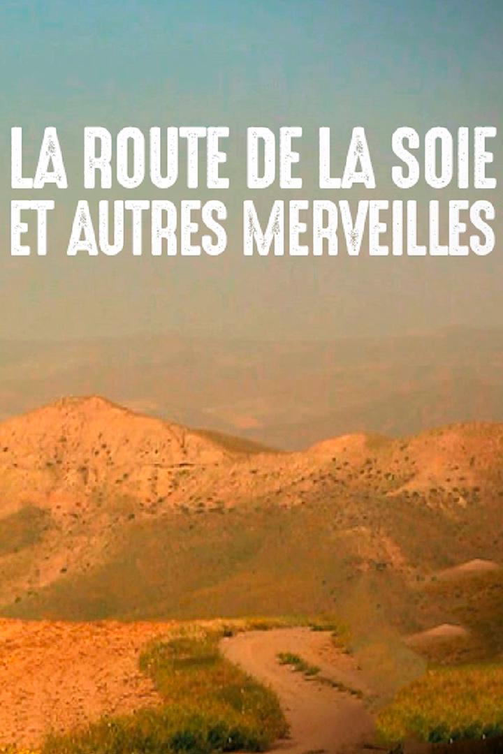 La route de la soie et autres merveilles (la-route-de-la-soie-et-autres-merveilles) Документальный сериал