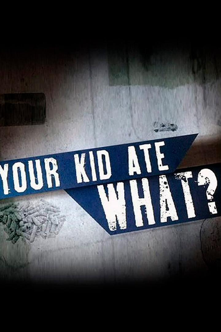 Your Kid Ate What? (your-kid-ate-what) Документальный сериал