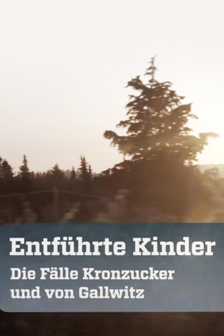 Entführte Kinder – Die Fälle Kronzucker und von Gallwitz (entfhrte-kinder-die-flle-kronzucker-und-von-gallwitz) Документальный фильм