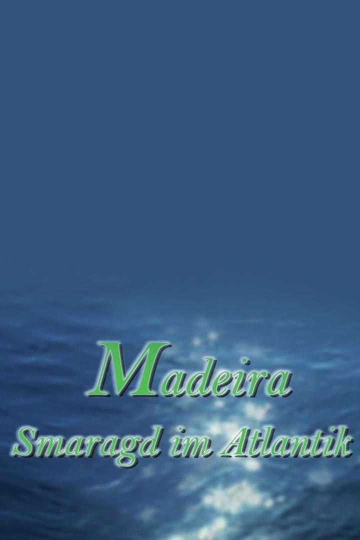 Madeira – Smaragd im Atlantik (madeira-smaragd-im-atlantik) Документальный фильм