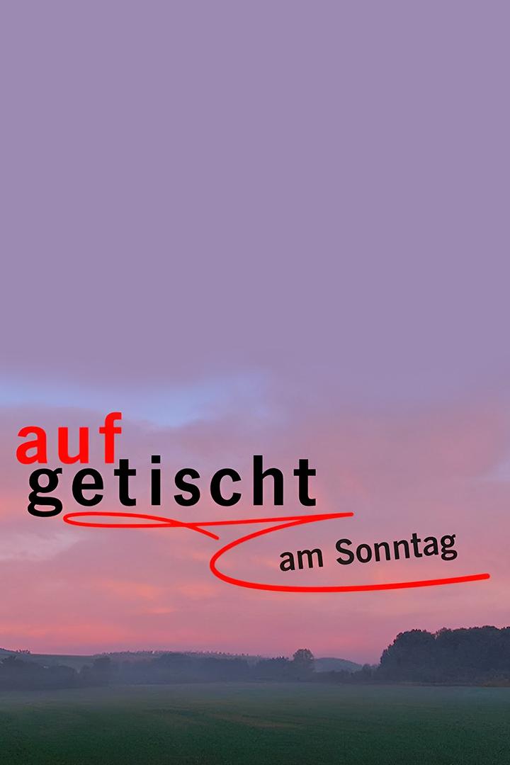 Aufgetischt am Sonntag (aufgetischt-am-sonntag) Документальный сериал