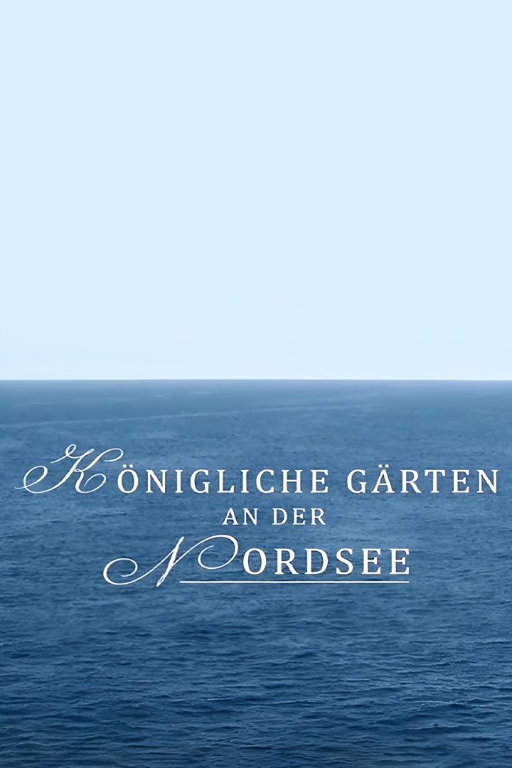 Königliche Gärten an der Nordsee (knigliche-grten-an-der-nordsee) Документальный фильм
